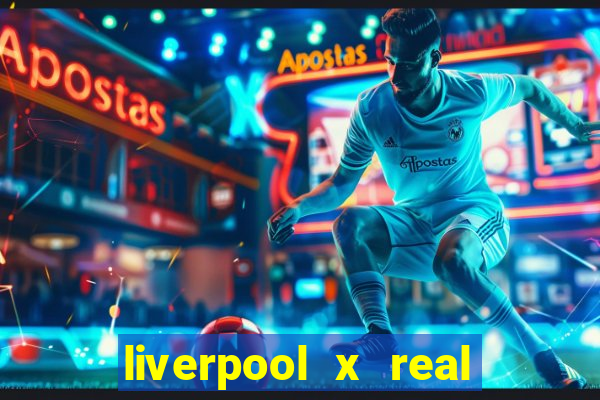 liverpool x real madrid ao vivo futemax